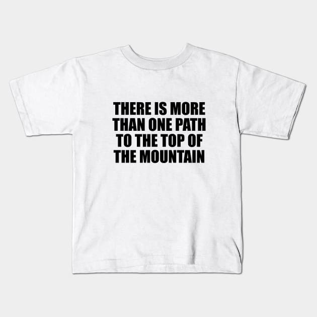 There is more than one path to the top of the mountain Kids T-Shirt by BL4CK&WH1TE 